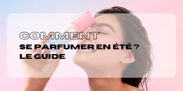 Meilleurs parfums pour l’été : le top des fragrances fraîches, solaires et longue tenue